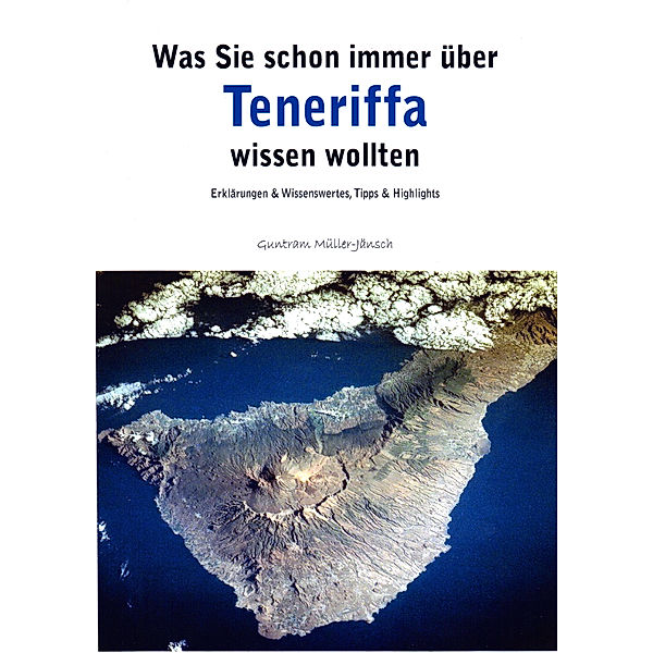 Was Sie schon immer über Teneriffa wissen wollten, Guntram Müller-Jänsch