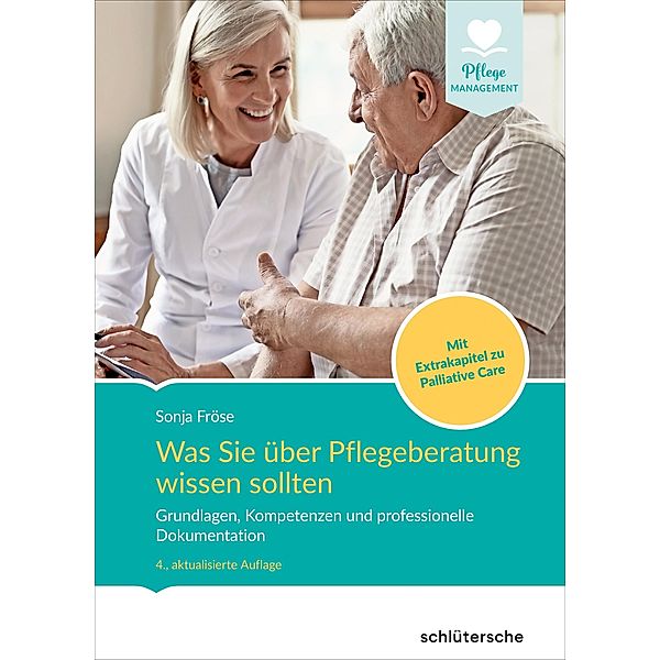 Was Sie über Pflegeberatung wissen sollten / Pflege Management, Sonja Fröse