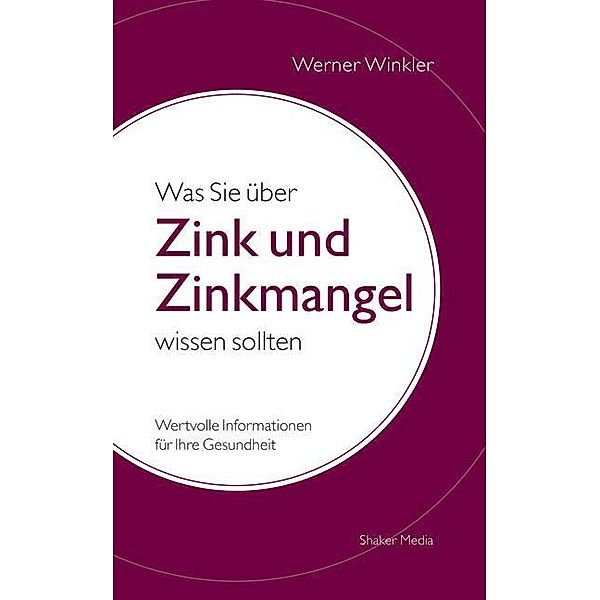 Was Sie über Zink und Zinkmangel wissen sollten, Werner Winkler