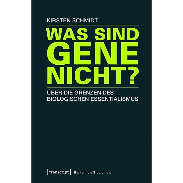 Was sind Gene nicht? / Science Studies, Kirsten Schmidt