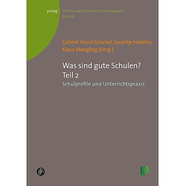 Was sind gute Schulen? Teil 2 / prolog - Theorie und Praxis der Schulpädagogik Bd.36