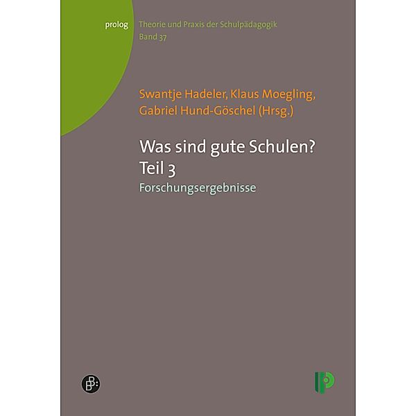 Was sind gute Schulen? Teil 3 / prolog - Theorie und Praxis der Schulpädagogik Bd.37