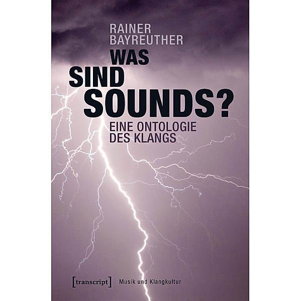 Was sind Sounds? / Musik und Klangkultur Bd.36, Rainer Bayreuther
