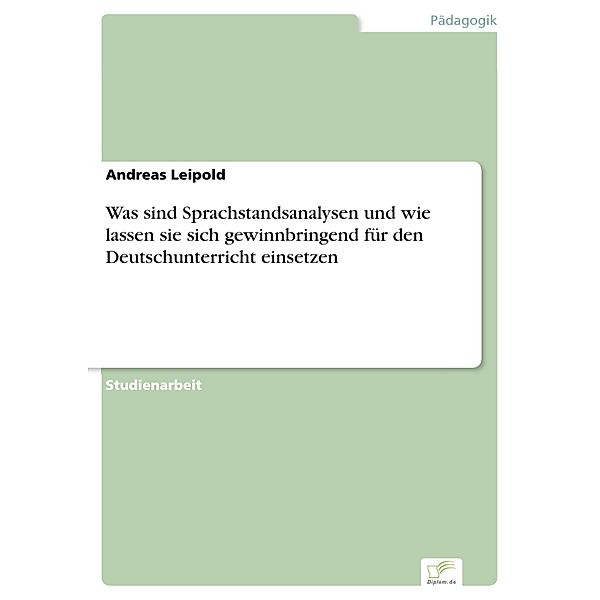 Was sind Sprachstandsanalysen und wie lassen sie sich gewinnbringend für den Deutschunterricht einsetzen, Andreas Leipold