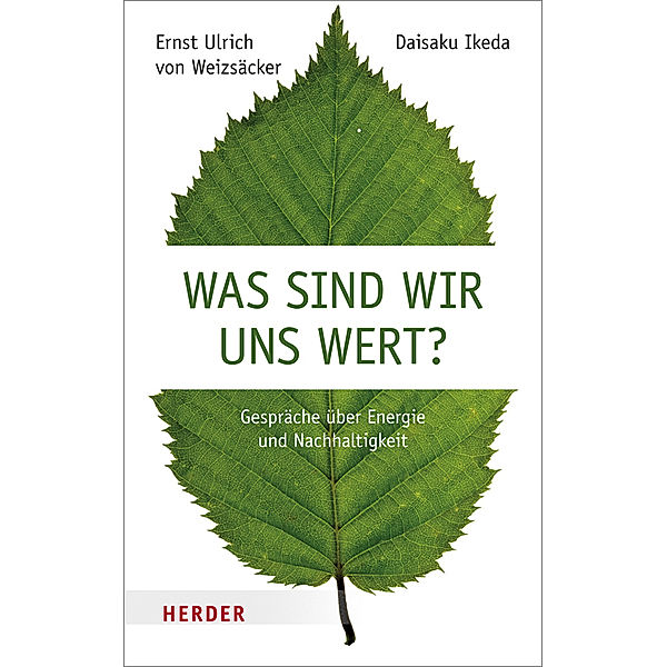 Was sind wir uns wert?, Ernst Ulrich von Weizsäcker, Daisaku Ikeda