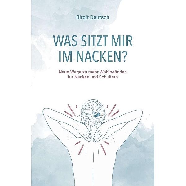 Was sitzt mir im Nacken?, Birgit Deutsch