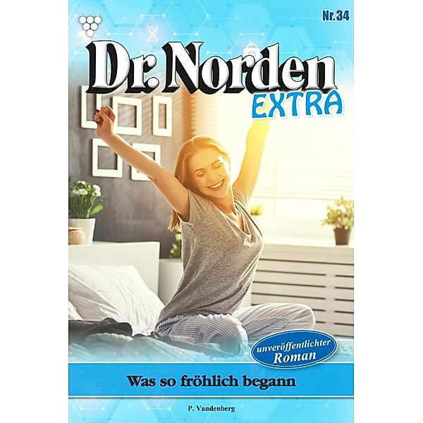 Was so fröhlich begann / Dr. Norden Extra Bd.34, Patricia Vandenberg