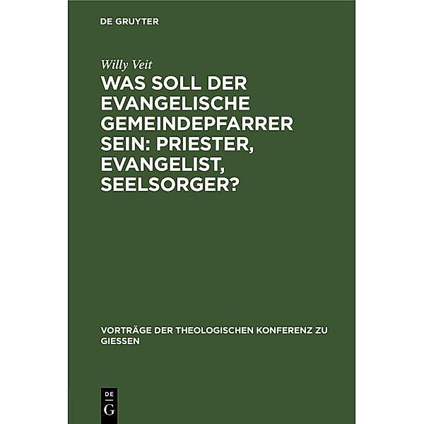 Was soll der evangelische Gemeindepfarrer sein: Priester, Evangelist, Seelsorger?, Willy Veit