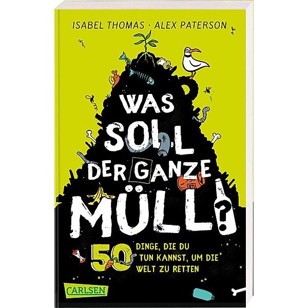 Was soll der ganze Müll? 50 Dinge, die du tun kannst, um die Welt zu retten, Isabel Thomas