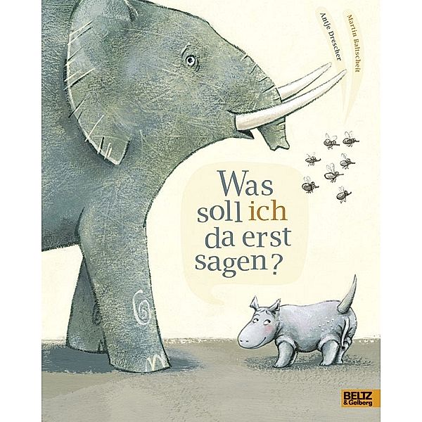 Was soll ich da erst sagen?, Martin Baltscheit, Antje Drescher