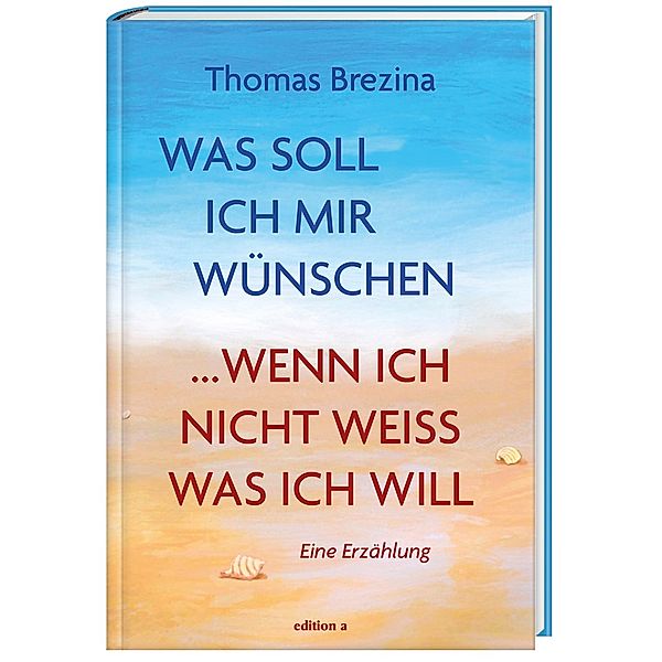 Was soll ich mir wünschen, wenn ich nicht weiß, was ich will, Thomas Brezina