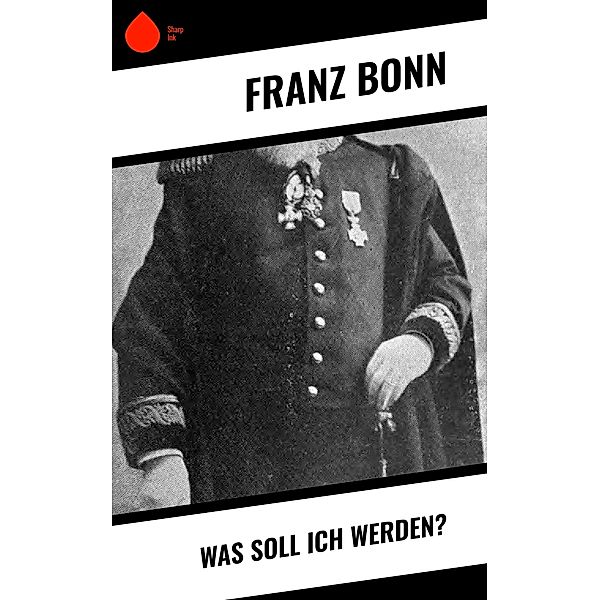 Was soll ich werden?, Franz Bonn