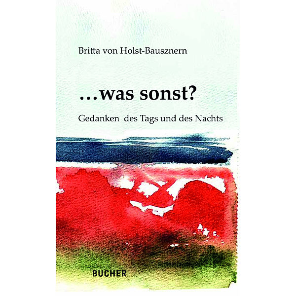 ... was sonst?, Britta von Holst-Bausznern