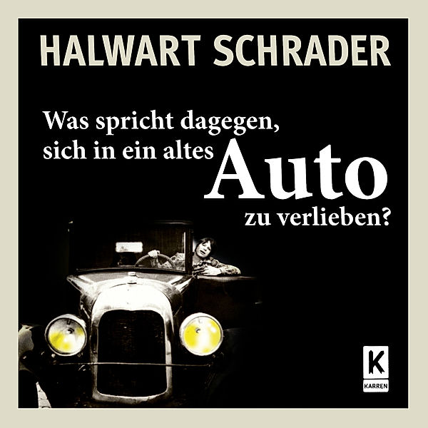 Was spricht dagegen, sich in ein altes Auto zu verlieben?, Halwart Schrader