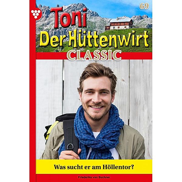 Was sucht er am Höllentor? / Toni der Hüttenwirt Classic Bd.69, Friederike von Buchner