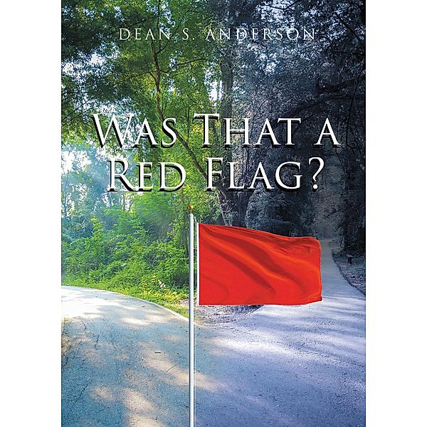 Was That a Red Flag?, Dean S. Anderson