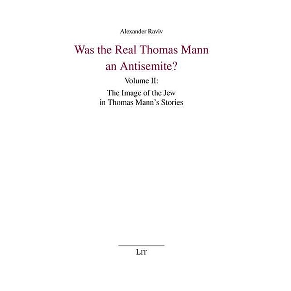 Was the Real Thomas Mann an Antisemite?, Alexander Raviv