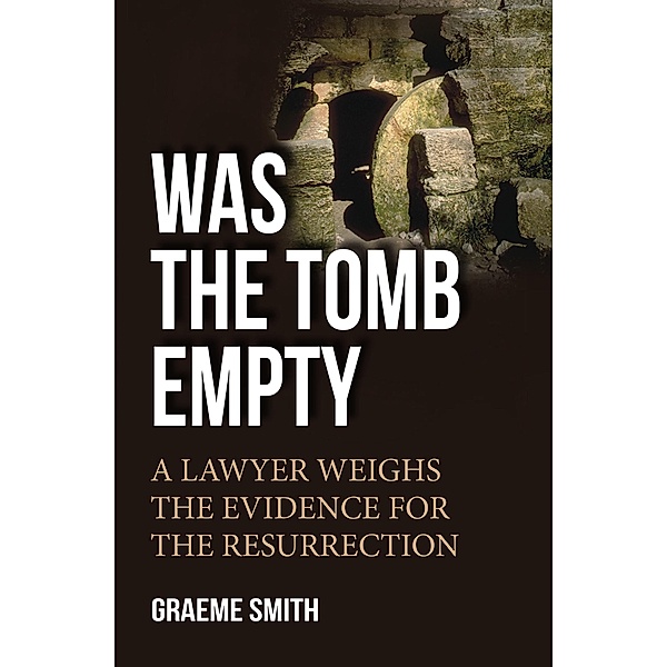 Was the Tomb Empty?, Graeme Smith