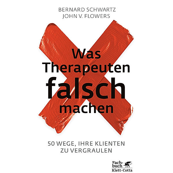 Was Therapeuten falsch machen, Bernard Schwartz, John V. Flowers