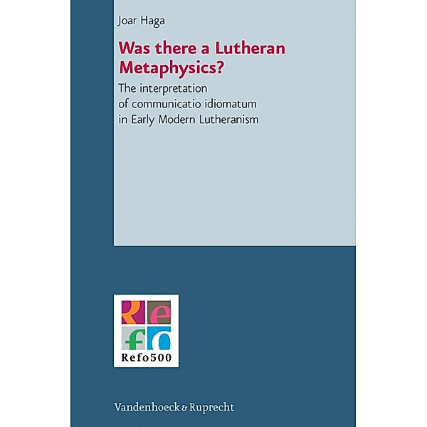 Was there a Lutheran Metaphysics? / Refo500 Academic Studies (R5AS), Joar Haga
