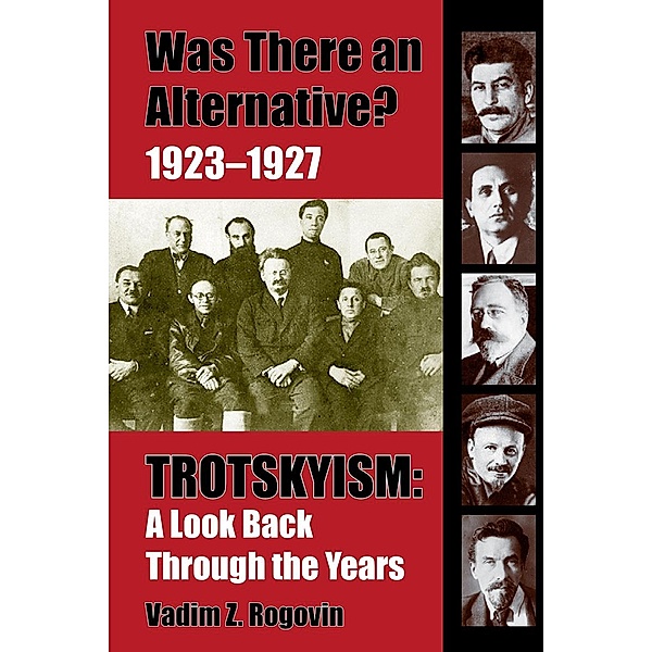 Was There an Alternative? 1923-1927 Trotskyism: A Look Back Through the Years / Was There an Alternative, Vadim Rogovin