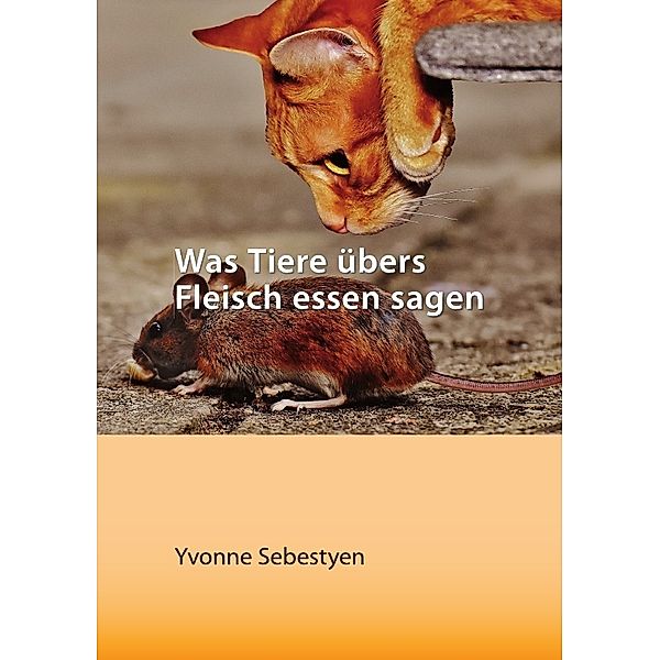 Was Tiere übers Fleisch essen sagen, Yvonne Sebestyen