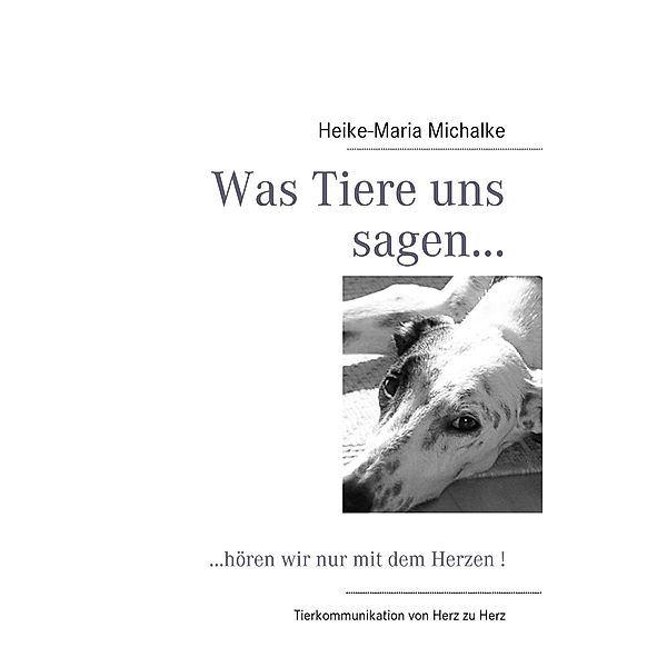 Was Tiere uns sagen..., Heike-Maria Michalke