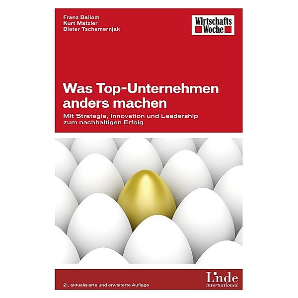 Was Top-Unternehmen anders machen, Franz Bailom, Kurt Matzler, Dieter Tschemernjak