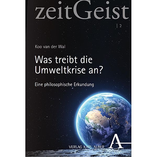 Was treibt die Umweltkrise an? / zeitGeist Bd.2, Koo van der Wal