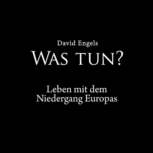 Was tun?, David Engels