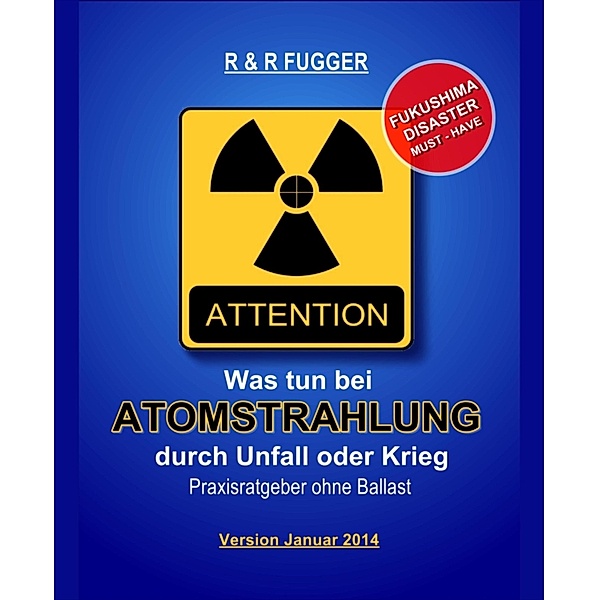 Was tun bei Atomstrahlung durch Unfall oder Krieg, Reinhard Fugger, Romana Fugger