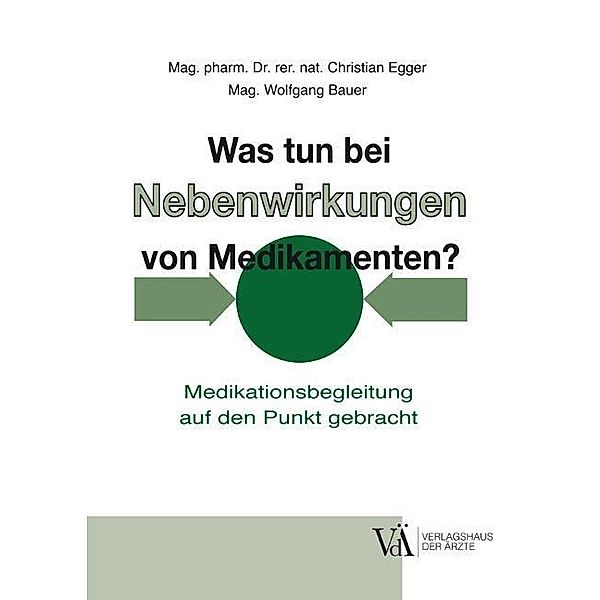 Was tun bei Nebenwirkungen von Medikamenten, Christian Egger, Wolfgang Bauer