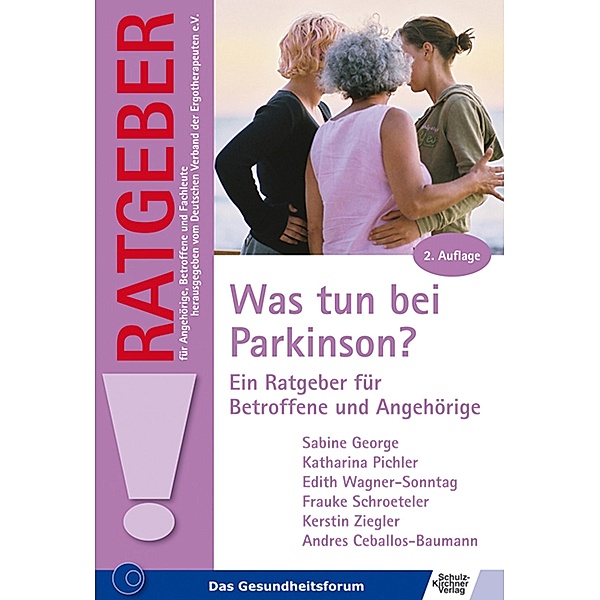 Was tun bei Parkinson?, Andres Ceballos-Baumann, Sabine George, Katharina Pichler, Frauke Schroeteler, Edith Wagner-Sonntag