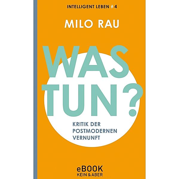 Was tun? / Intelligent leben, Milo Rau