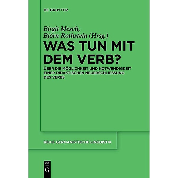 Was tun mit dem Verb? / Reihe Germanistische Linguistik Bd.302