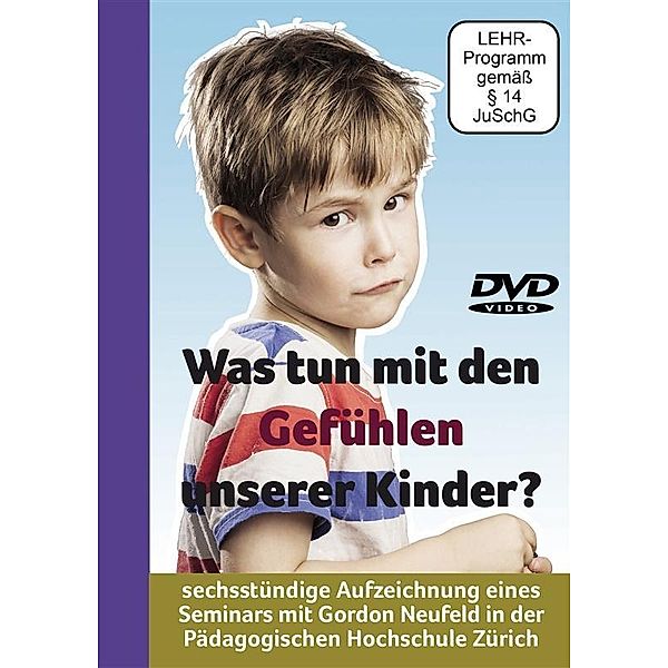 Was tun mit den Gefühlen unserer Kinder?, Prof. Dr. Gordon Neufeld