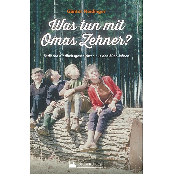 Was tun mit Omas Zehner? Kindheit in Baden in den 50er-Jahren., Günter Neidinger