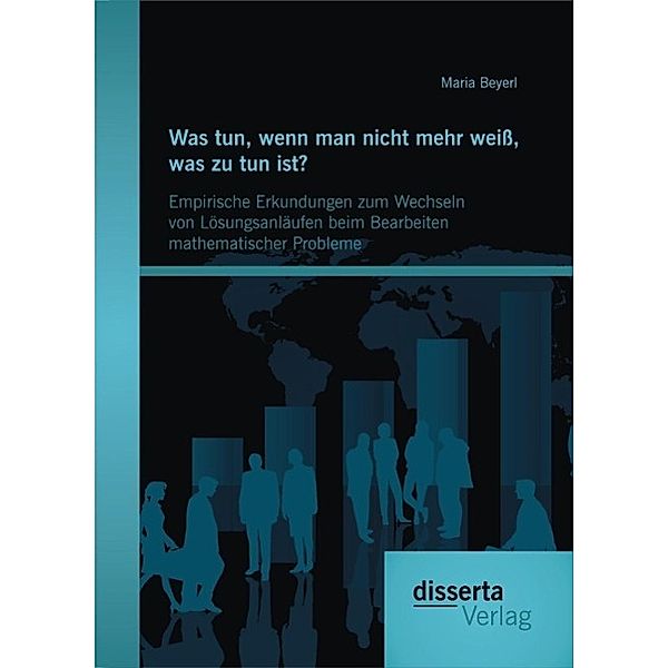 Was tun, wenn man nicht mehr weiß, was zu tun ist? Empirische Erkundungen zum Wechseln von Lösungsanläufen beim Bearbeiten mathematischer Probleme, Maria Beyerl