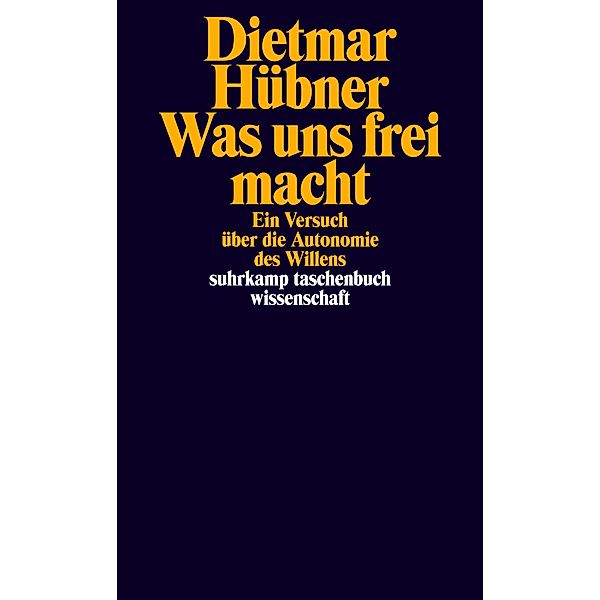 Was uns frei macht / suhrkamp taschenbücher wissenschaft Bd.2443, Dietmar Hübner