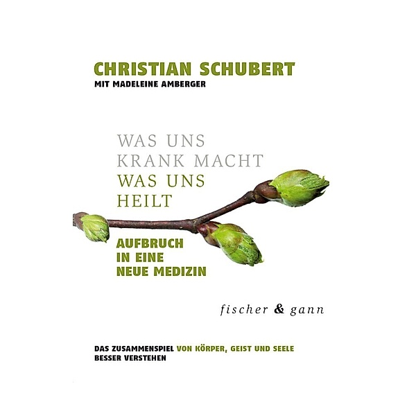 Was uns krank macht - Was uns heilt, Christian Schubert