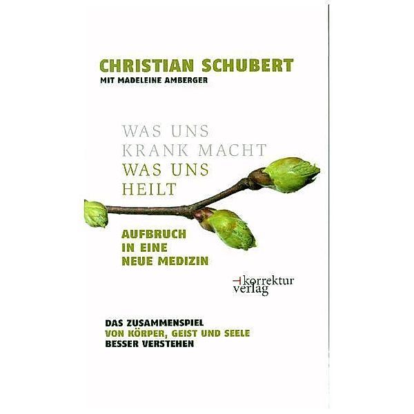 Was uns krank macht - was uns heilt, Christian Schubert