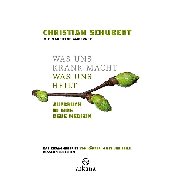 Was uns krank macht - Was uns heilt, Christian Schubert