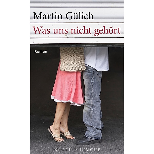 Was uns nicht gehört, Martin Gülich