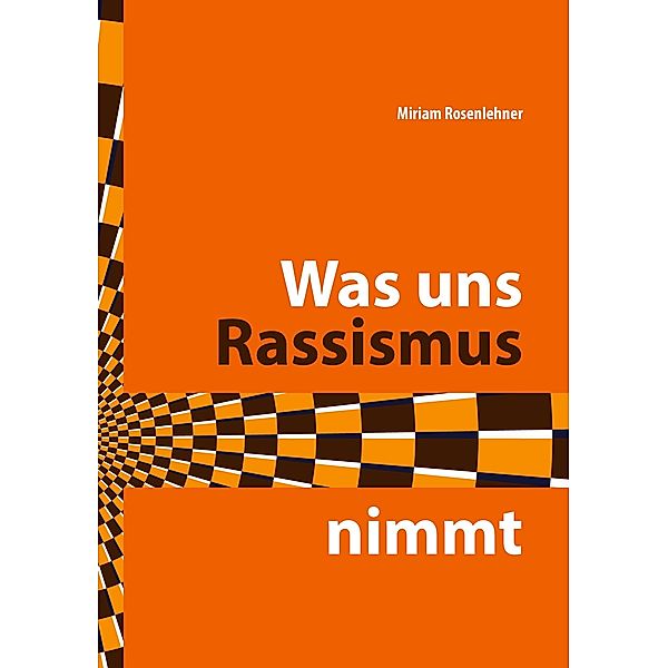 Was uns Rassismus nimmt, Miriam Rosenlehner