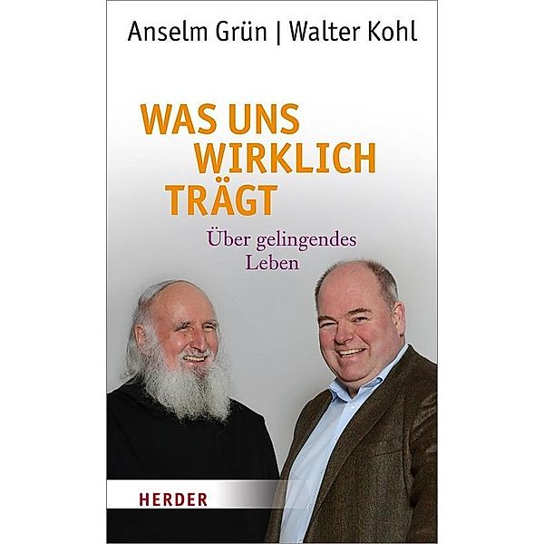 Was uns wirklich trägt, Anselm Grün, Walter Kohl