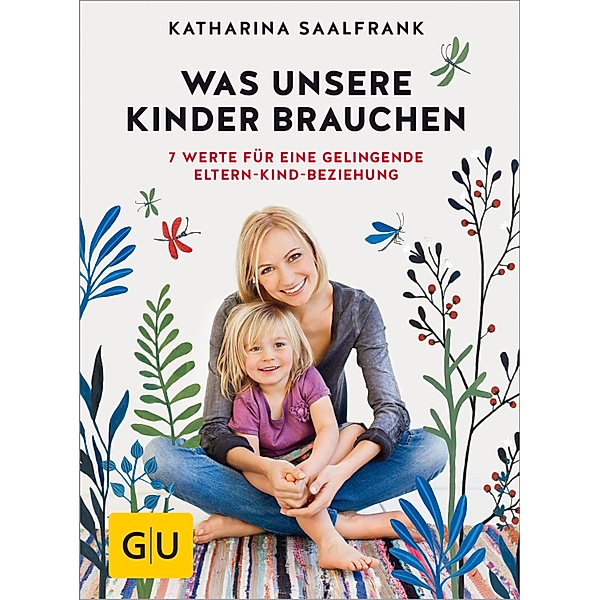 Was unsere Kinder brauchen / GU Partnerschaft & Familie Einzeltitel, Katharina Saalfrank