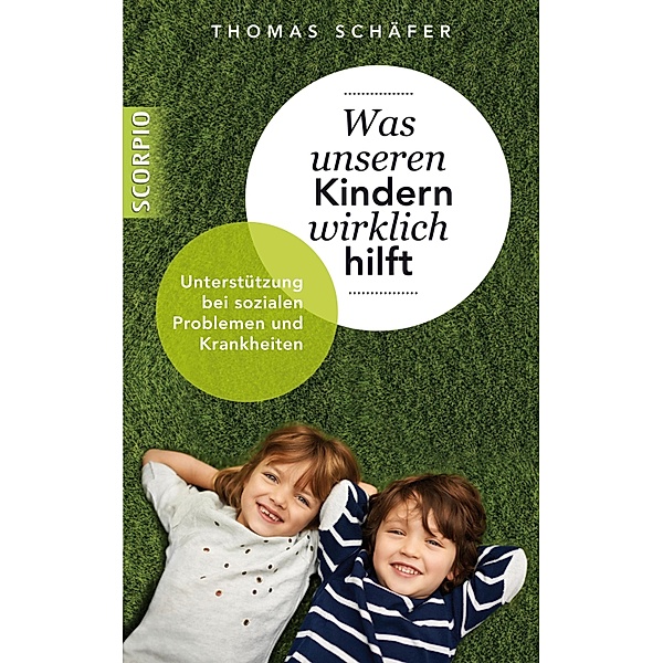 Was unseren Kindern wirklich hilft, Thomas Schäfer