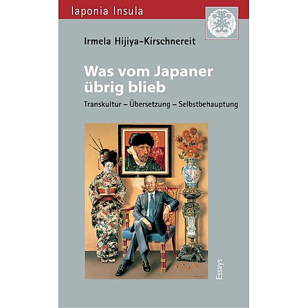 Was vom Japaner übrig blieb / Iaponia Insula, Irmela Hijiya-Kirschnereit