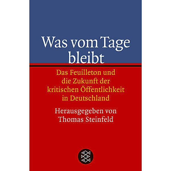 Was vom Tage bleibt, Thomas Steinfeld (Hg.)