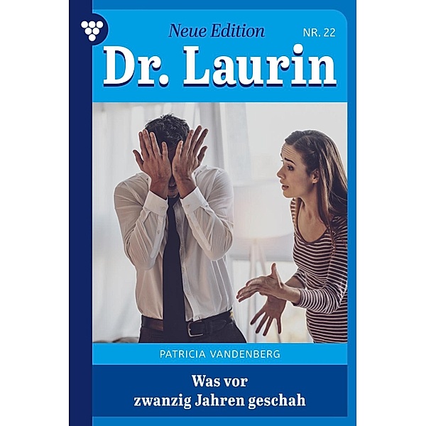 Was vor zwanzig Jahren geschah / Dr. Laurin - Neue Edition Bd.22, Patricia Vandenberg